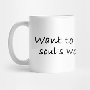 i want to know if my soul;s worth saving Mug